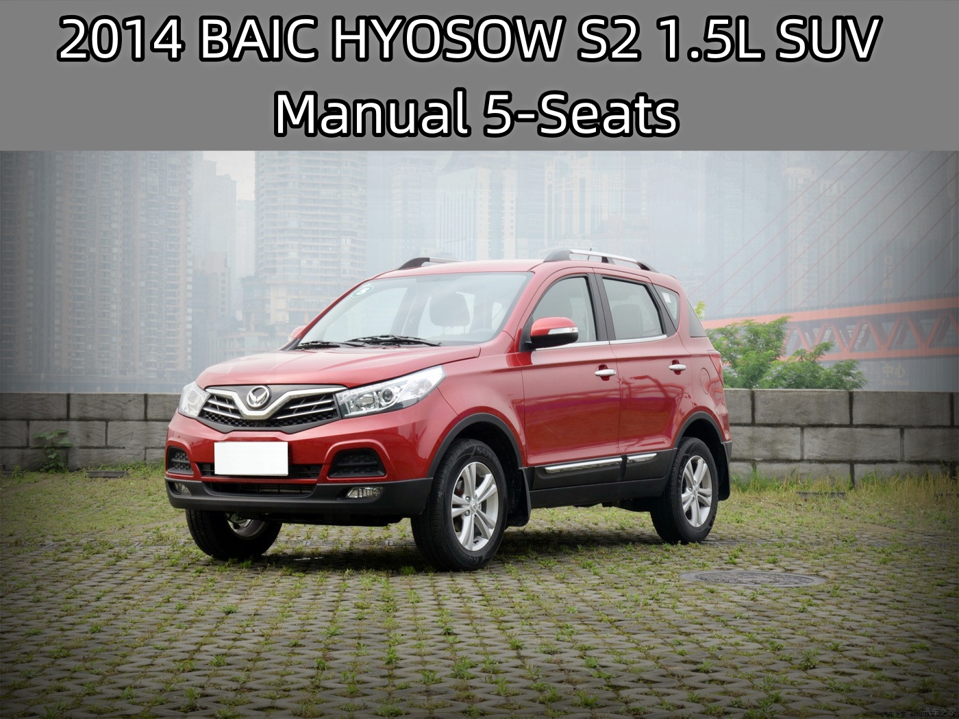 2014 BAIC HYOSOW S2 1.5L SUV Manual 5-Seats