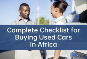 Complete checklist for buying used cars in Africa